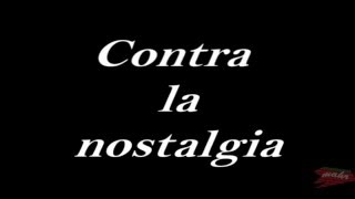 Contra la nostalgia