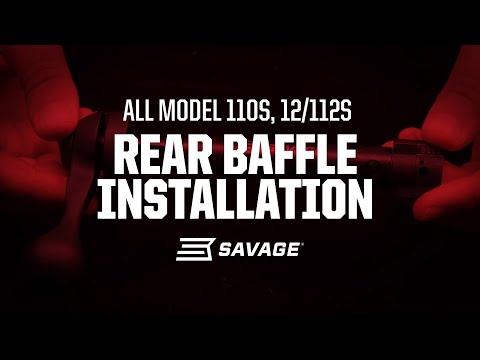 Rear Baffle Installation: Savage Model 110 and 12/112