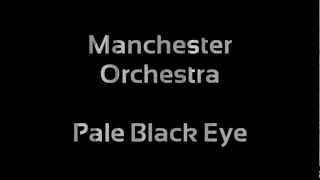 Manchester Orchestra - Pale Black Eye (Lyrics)