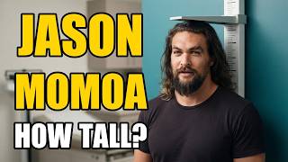 Jason Momoa Height | How Tall Is Jason Momoa