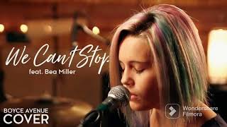 Download lagu We Can't Stop - Boyce Avenue feat. Bea Miller mp3 Download lagu We Can't Stop - Boyce Avenue feat. Bea Miller mp3