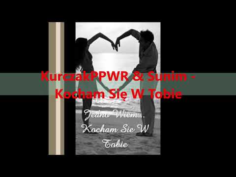 KurczakPPWR & SuniM - Kocham Się W Tobie