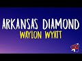 Waylon Wyatt Arkansas Diamond Lyrics