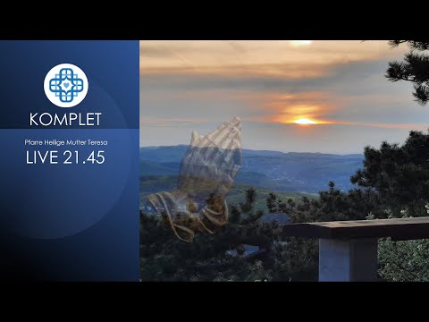 KOMPLET -  So., 2. Juli,  21.45 Uhr - LIVE Pfarre Heilige Mutter Teresa, Wien