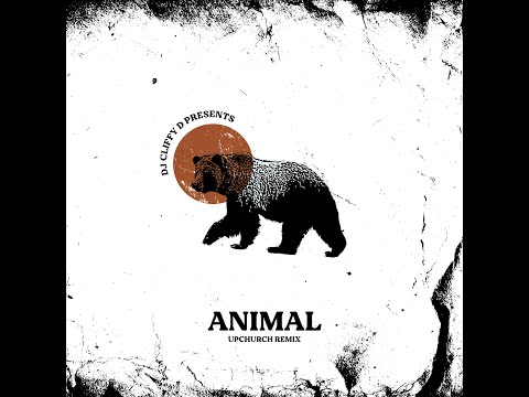DJ Cliffy D Presents Upchurch - Animal (Official Remix)