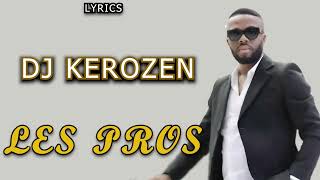 DJ KEROZEN  - LES PROS ( Lyrics/parole de chanson )