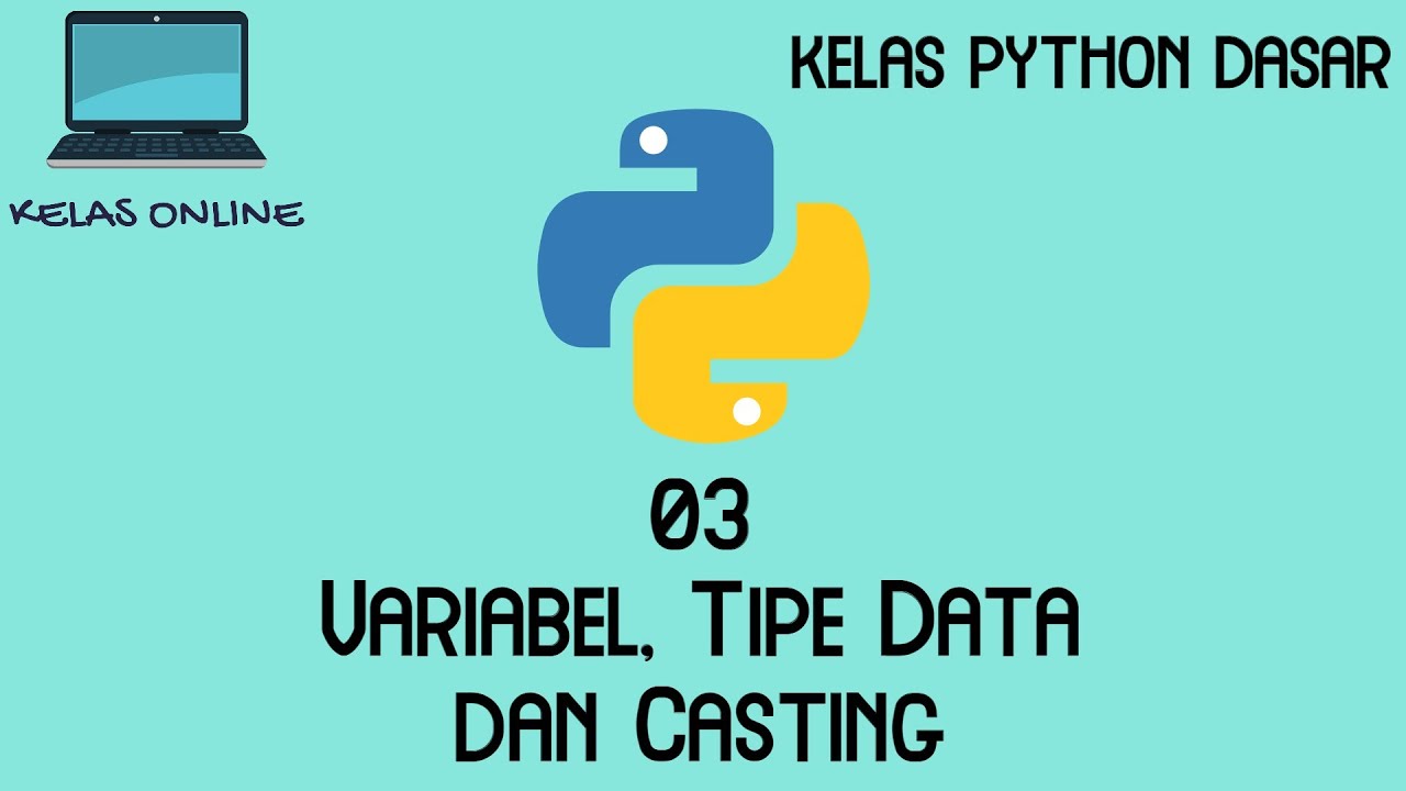 [Kelas Online] Python Dasar - 3 - Variabel, Tipe Data dan Casting