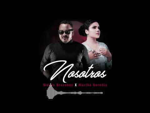 Nosotros-Wason Brazoban ft Martha Heredia
