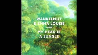 Wankelmut &amp; Emma Louise - My Head Is A Jungle (Radio Edit)