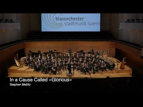 Blasorchester Stadtmusik Luzern: In a Cause Called «Glorious» by Stephen Melillo