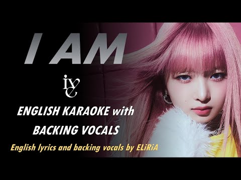 IVE - I AM - ENGLISH KARAOKE WITH BACKING VOCALS