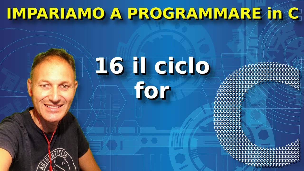 16 Il ciclo for | Programmare in C | Daniele Castelletti | Associazione Maggiolina