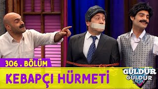 Kebapçı Hürmeti - 306.Bölüm (Güldür Güldür Show)