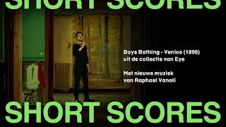 Short Scores | Raphael Vanoli