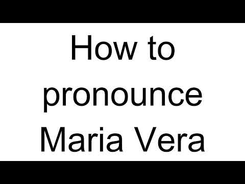 How to Pronounce Maria Vera (Spanish)