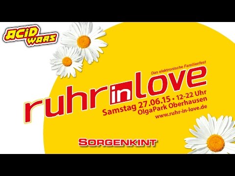 Ruhr In Love 2015 - Sorgenkint @ Acid Wars - 27.06.2015