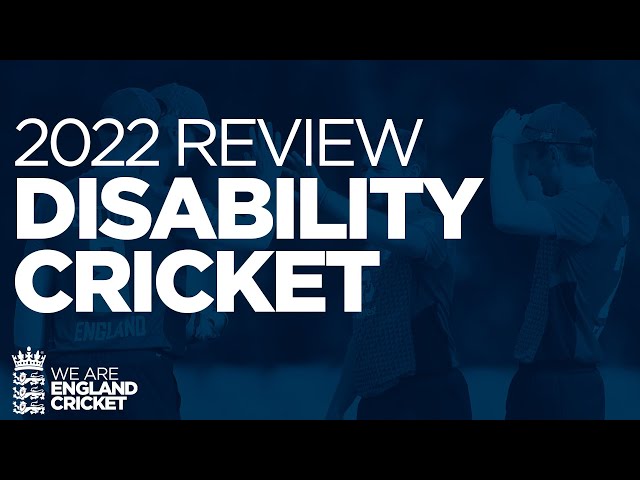 Disability Cricket 2022 – A Year In Review.