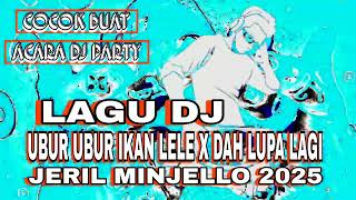 Download lagu 🎧LAGU DJ UBUR UBUR IKAN LELE X DAH LUPA LAGI💥JERIL MINJELLO 2025🎵COCOK BUAT ACARA PARTY mp3 Download lagu 🎧LAGU DJ UBUR UBUR IKAN LELE X DAH LUPA LAGI💥JERIL MINJELLO 2025🎵COCOK BUAT ACARA PARTY mp3