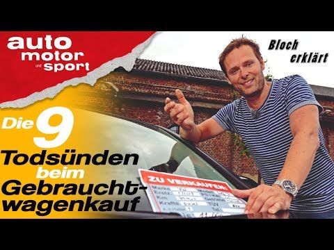 Die 9 Todsünden beim Gebrauchtwagenkauf - Bloch erklärt #43 |auto motor und sport