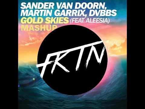 Sander van Doorn, Martin Garrix, DVBBS - Gold Skies (ft. Aleesia) FKTN mashup