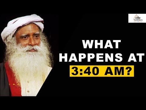 Sadhguru Answers | Brahma Muhurtam | Something Phenomenal Happens at 3:40 AM | Sadhguru