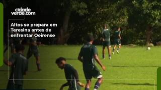 Altos se prepara em Teresina antes de enfrentar Oeirense