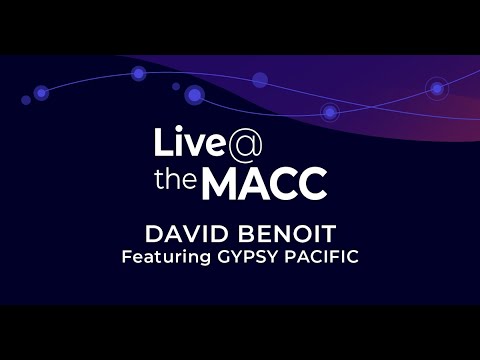 Live @ the MACC: David Benoit featuring Gypsy Pacific