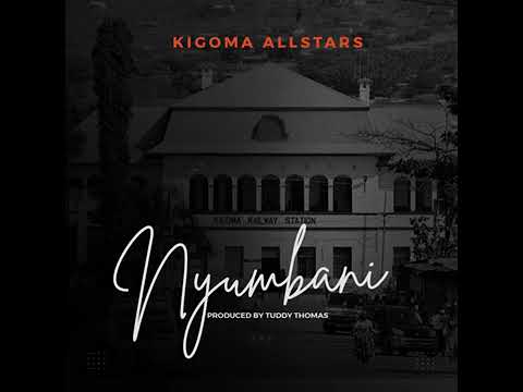 Kigoma AllStars - Nyumbani (Official Audio)