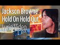 Lyric Video - Jackson Browne – Hold On Hold Out - Vinyl Sound