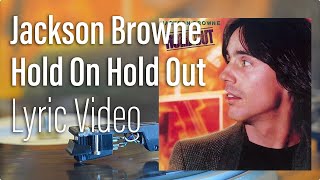 Lyric Video - Jackson Browne – Hold On Hold Out - Vinyl Sound