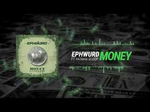 Ephwurd - Money (Ft. Fatman Scoop)