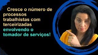 Cresce o número de processos trabalhistas com terceirizadas envolvendo o tomador de serviços!