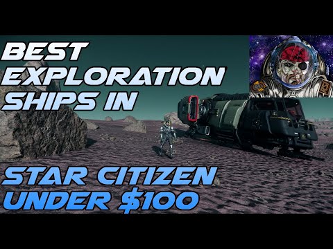 Star Citizen Best Exploration Ships Under $100