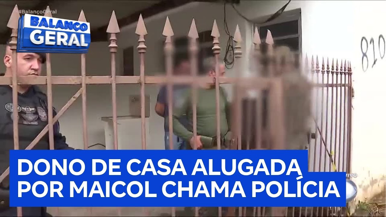 Dono de casa alugada por Maicol e esposa chama a polícia para verificar residência