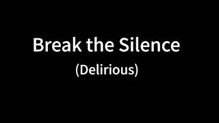 break the silence- Delirious