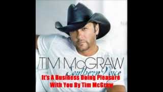 It's A Business Doing Pleasure With You By Tim McGraw *Lyrics in description*