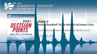 Decision Points Podcast S5 E12: Hezbollah Decapitated? The War with Israel and Lebanon’s Future