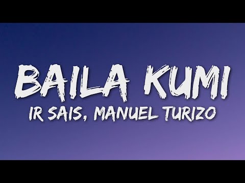 Ir Sais, Manuel Turizo - Baila Kumi (Letra/Lyrics)