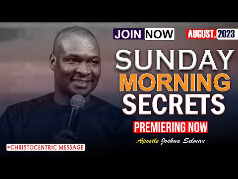 SUNDAY SECRETS, 27TH AUGUST 2023 - APOSTLE JOSHUA SELMAN Koinonia Morning Service