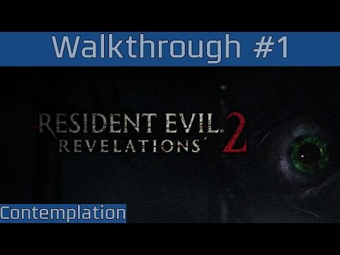 Resident Evil: Revelations 2 - Episode #2: Walkthrough Part #1 [HD 1080P/60FPS]