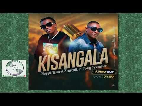 Kisangala - Happi Lizard Zawardi X Tony Preacher
