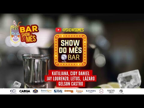 BAR SHOW DO MÊS com: Katiliana, Cidy Daniel, Jay Lourenzo, Letus, Lázaro, Gelson Castro