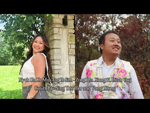 Nyob Ua Ke Mus Tag Ib Sim - Cover By Sing Yee Her and Vang Xiong
