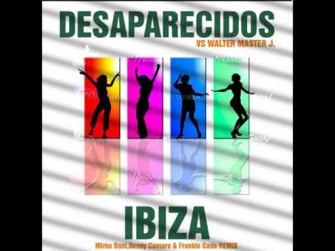Desaparecidos Vs Walter Master J - Ibiza (Mirko Boni Benny Camaro Frankie Gada Remix)