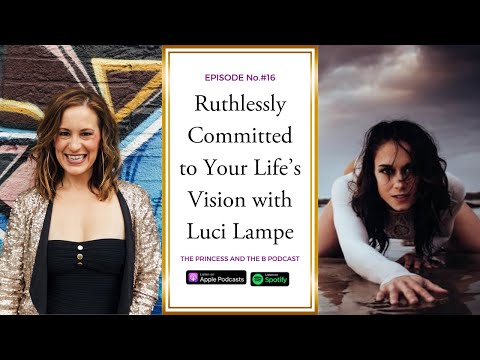Ruthlessly Committed to Your Life's Vision with Luci Lampe - YouTube