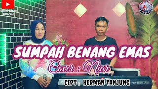 Download lagu 🔰SUMPAH BENANG EMAS || cipt : Herman tanjung || cover : Niar ( Ibu Andri khan )|| music : Andri khan mp3