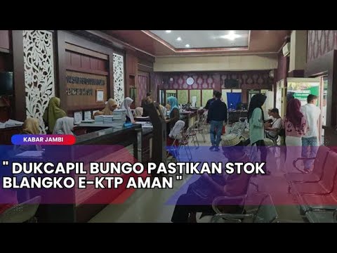 KABAR JAMBI - DUKCAPIL BUNGO PASTIKAN STOK BLANGKO E KTP AMAN