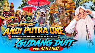 Download lagu GUDANG DUIT - voc. AAN ANISA arak arakan singa dangdut ANDI PUTRA 1 ! KARANGSONG 2026 mp3