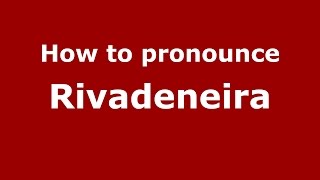 How to pronounce Rivadeneira