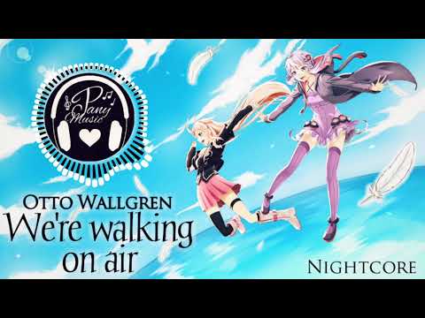 Nightcore - We're walking on air